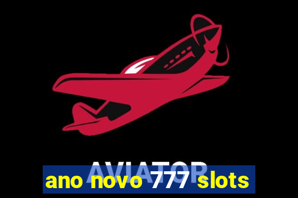 ano novo 777 slots